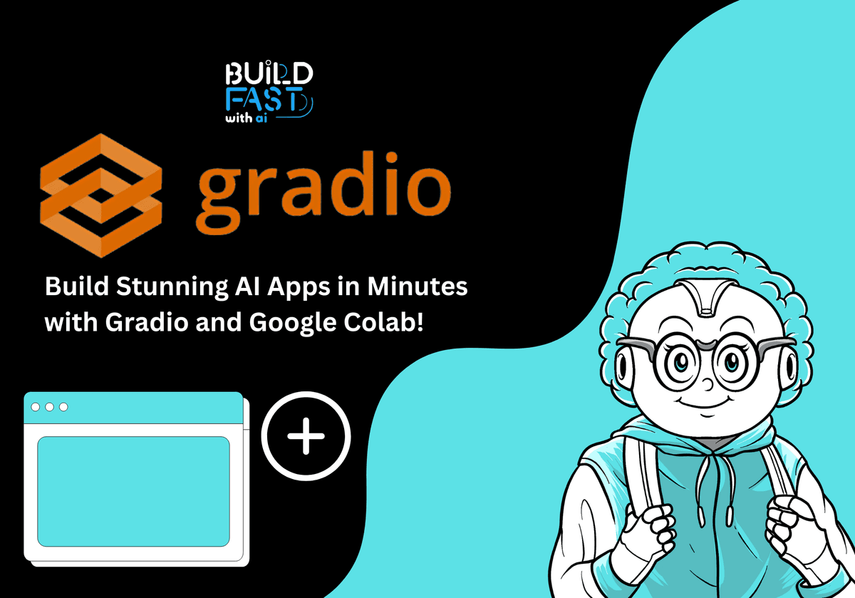 Build Stunning AI Apps in Minutes with Gradio and Google Colab
