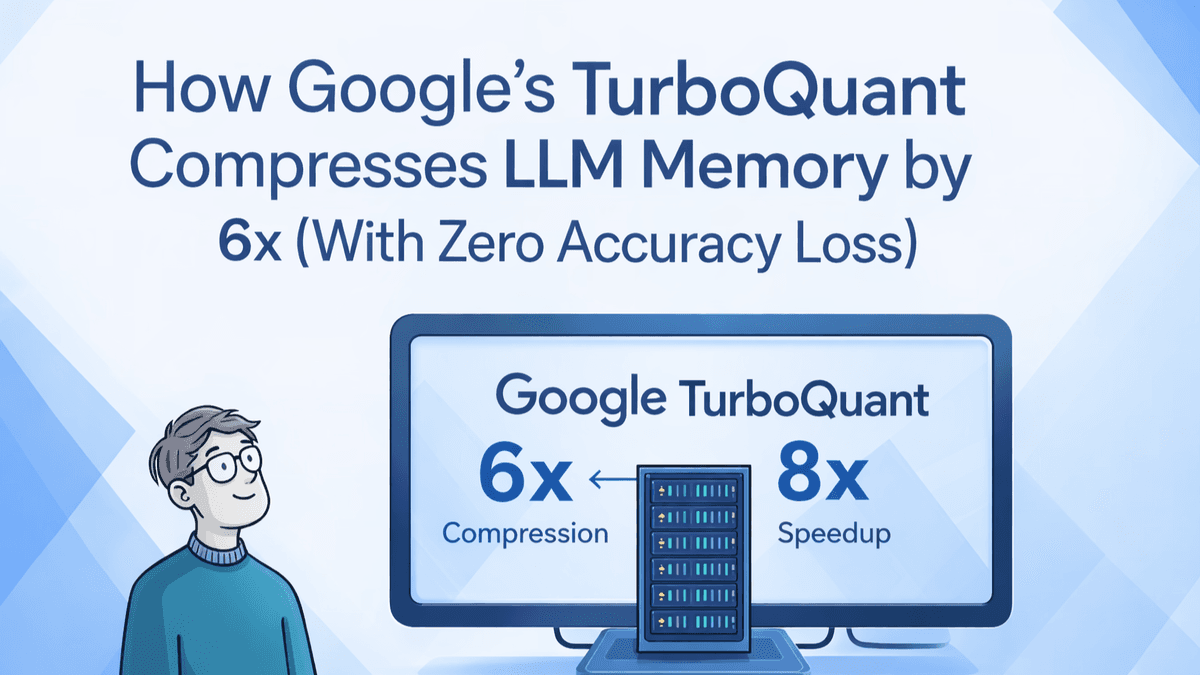 How Google's TurboQuant Compresses LLM Memory by 6x (With Zero Accuracy Loss)