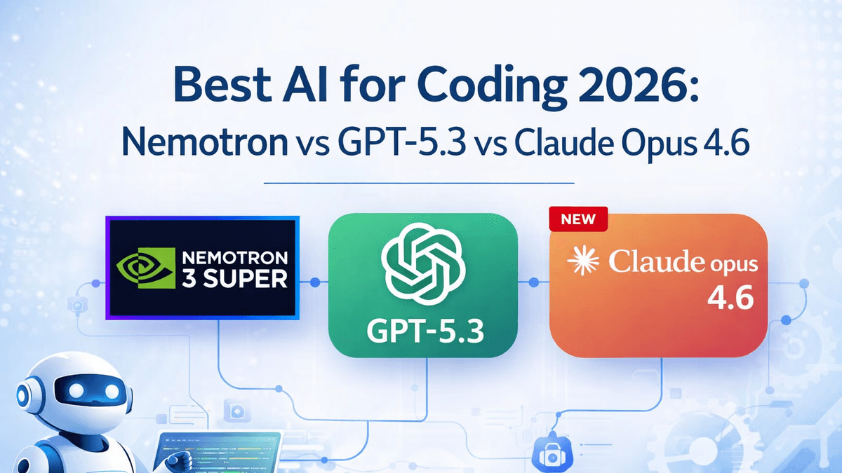 Best AI for Coding 2026: Nemotron vs GPT-5.3 vs Opus 4.6