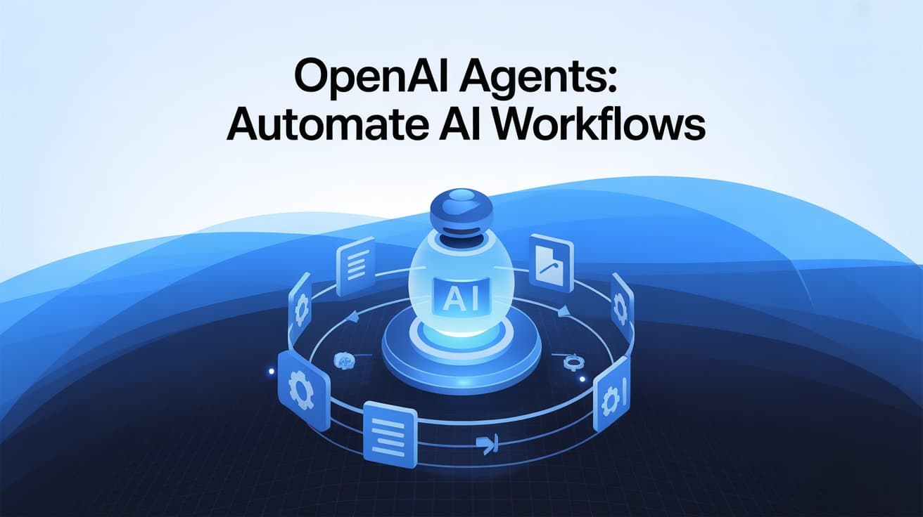 OpenAI Agents: Automate AI Workflows