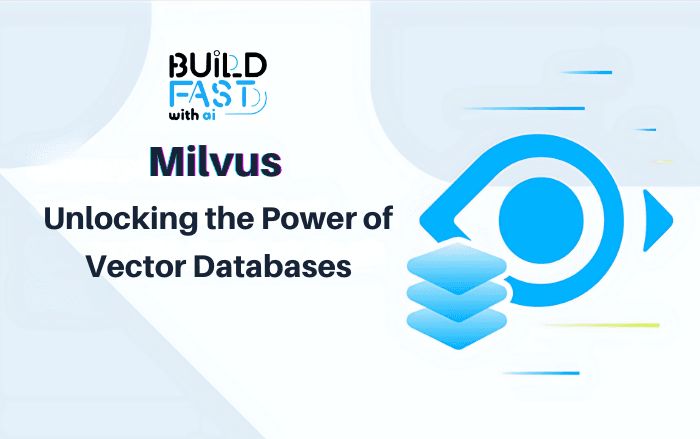 Milvus: Unlocking the Power of Vector Databases