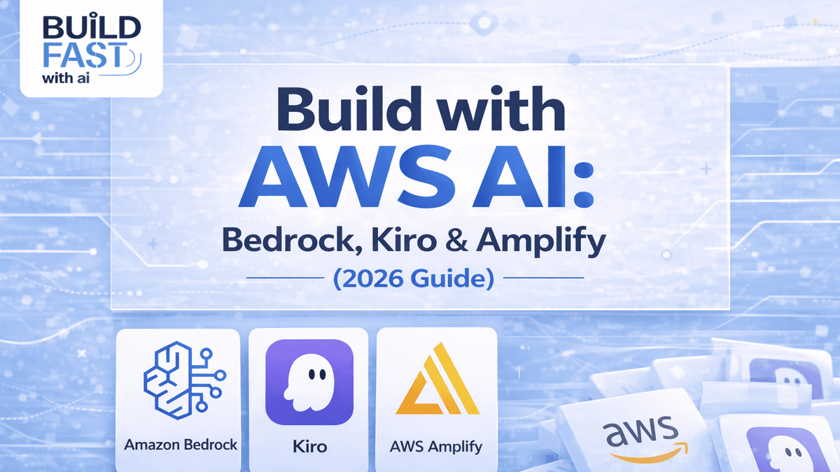 Build with AWS AI: Bedrock, Kiro & Amplify (2026 Guide)